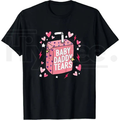 "Baby Daddy Tears" Funny Valentine&