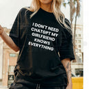 I Don't Need ChatGPT My Girlfriend Knows Everything T-Shirt: Funny Tech Parody Tee