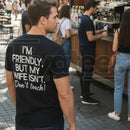 "I'm Friendly But My Wife Isn't" Funny Warning T-Shirt – Best Husband Tee