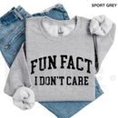 Fun Fact I Don't Care Sweatshirt: Funny Sarcastic College Style Crewneck