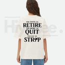 "Too Young to Retire, Too Broke to Quit, Too Fat to Strip" – Funny Sarcastic Tee