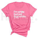 "I'm White But Not That White" – Funny Sarcastic Culture Unisex Tee