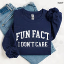 Fun Fact I Don't Care Sweatshirt: Funny Sarcastic College Style Crewneck