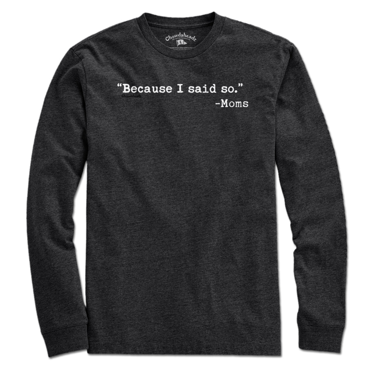 "Because I said So." -Moms T-Shirt