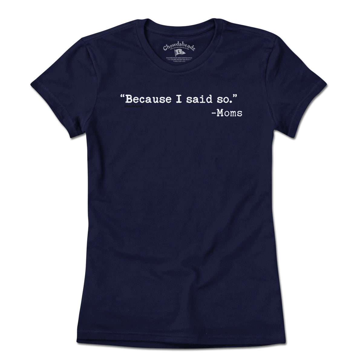 "Because I said So." -Moms T-Shirt