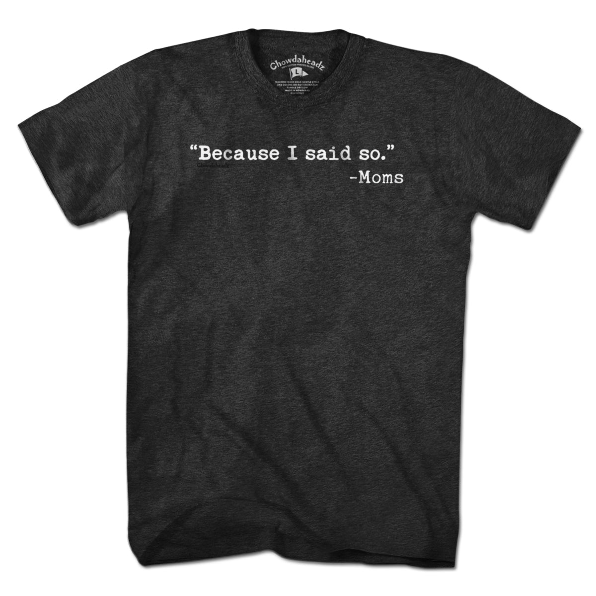 "Because I said So." -Moms T-Shirt