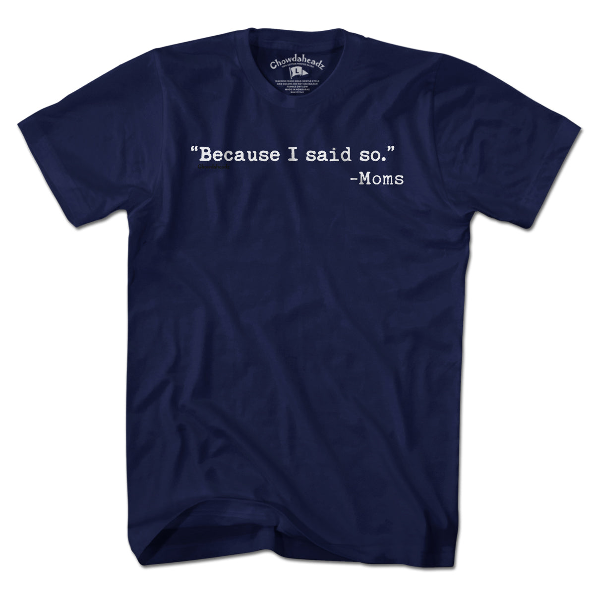 "Because I said So." -Moms T-Shirt