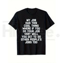 Funny Office Job Saying T-Shirt – "My Job Has This Cool Thing..." Bold Text Work Tee, Sarcastic Corporate Office Gift