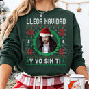 Llega Navidad Y Yo Sin Ti Sweatshirt: Funny Spanish Christmas Sweater, Marco Antonio Solis Shirt, Latino Holiday Gift, Ugly Sweater