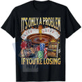 "Only A Problem If You're Losing" Gambling T-Shirt – Women's Classic Cotton Round Neck Tee