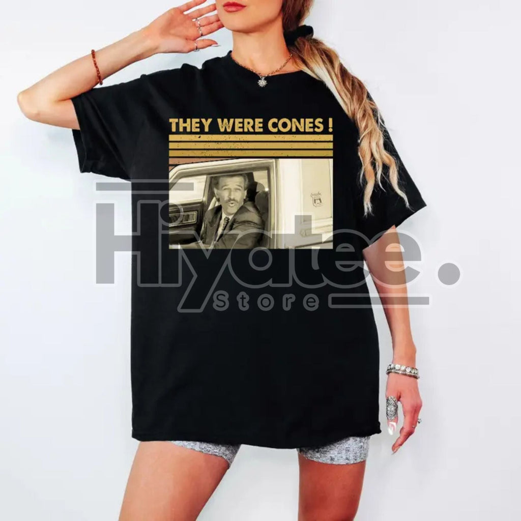 "They Were Cones" Retro Quote Shirt – Vintage Humor Graphic Tee Classic Meme Style