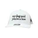 My Dog Said You're a Hoe
