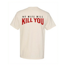 My Wife Will Kill You T-Shirt