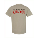 My Wife Will Kill You T-Shirt